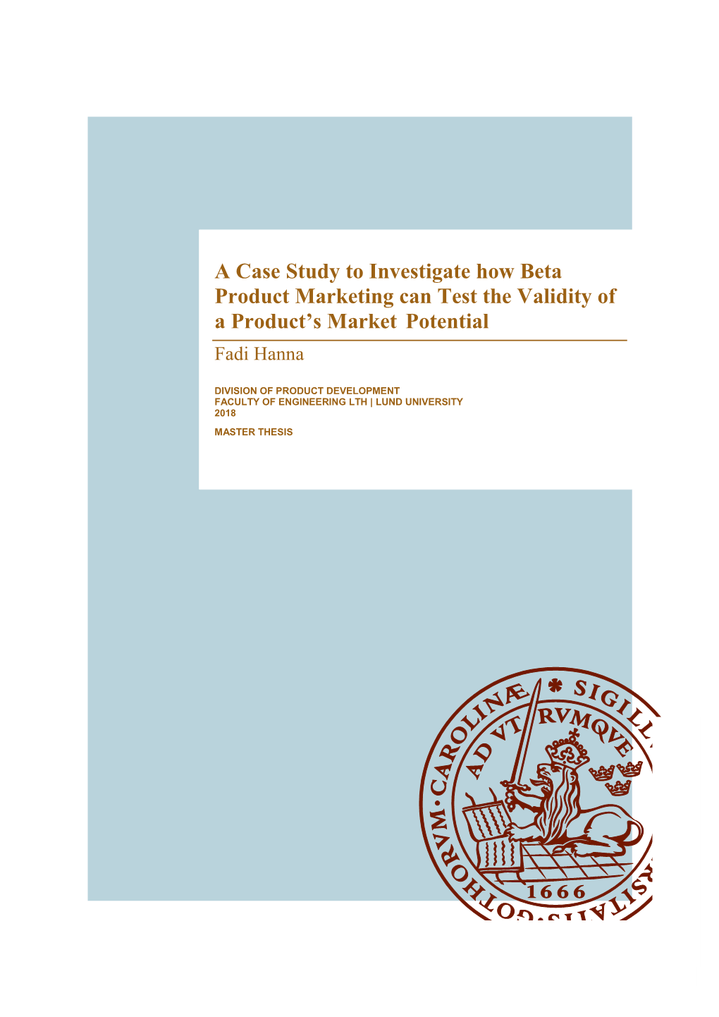 A Case Study to Investigate How Beta Product Marketing Can Test the Validity of a Product’S Market Potential Fadi Hanna