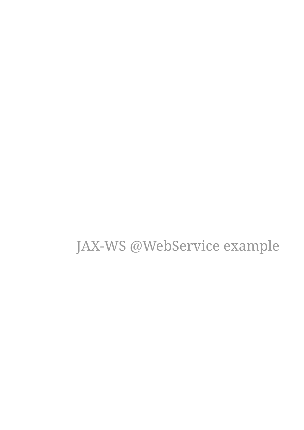 JAX-WS @Webservice Example Example Simple-Webservice Can Be Browsed At