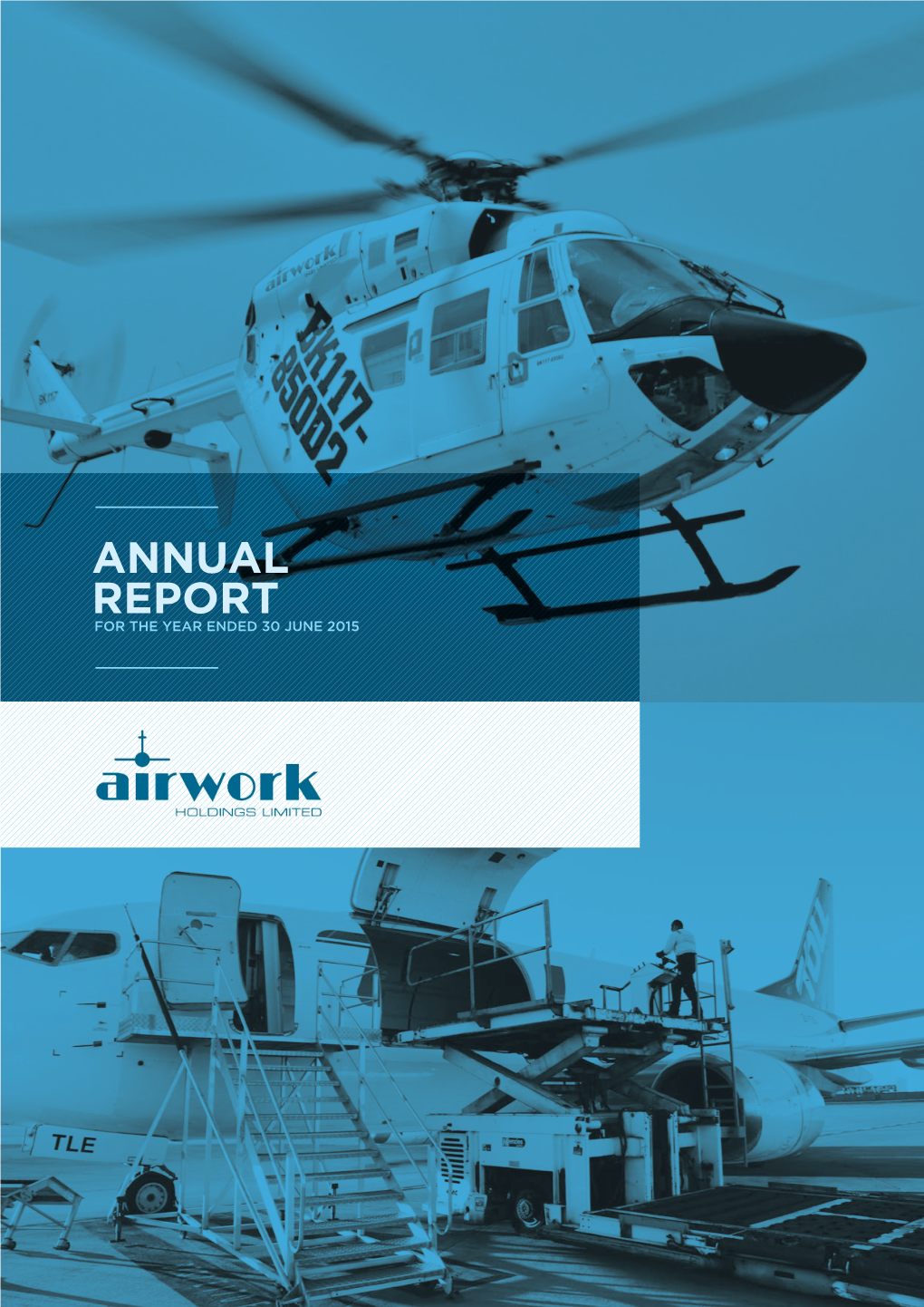 Annual Report for the Year Ended 30 June 2015 Airwork Holdings Limited Annual Report