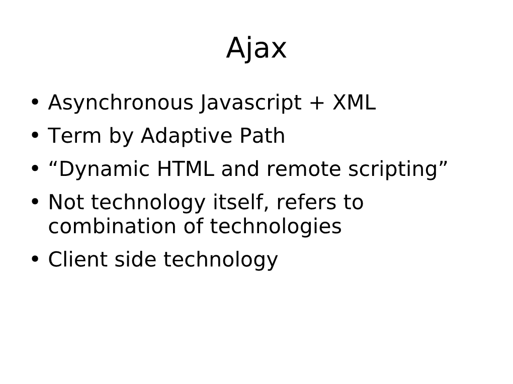 Asynchronous Javascript + XML Term by Adaptive Path “Dynamic