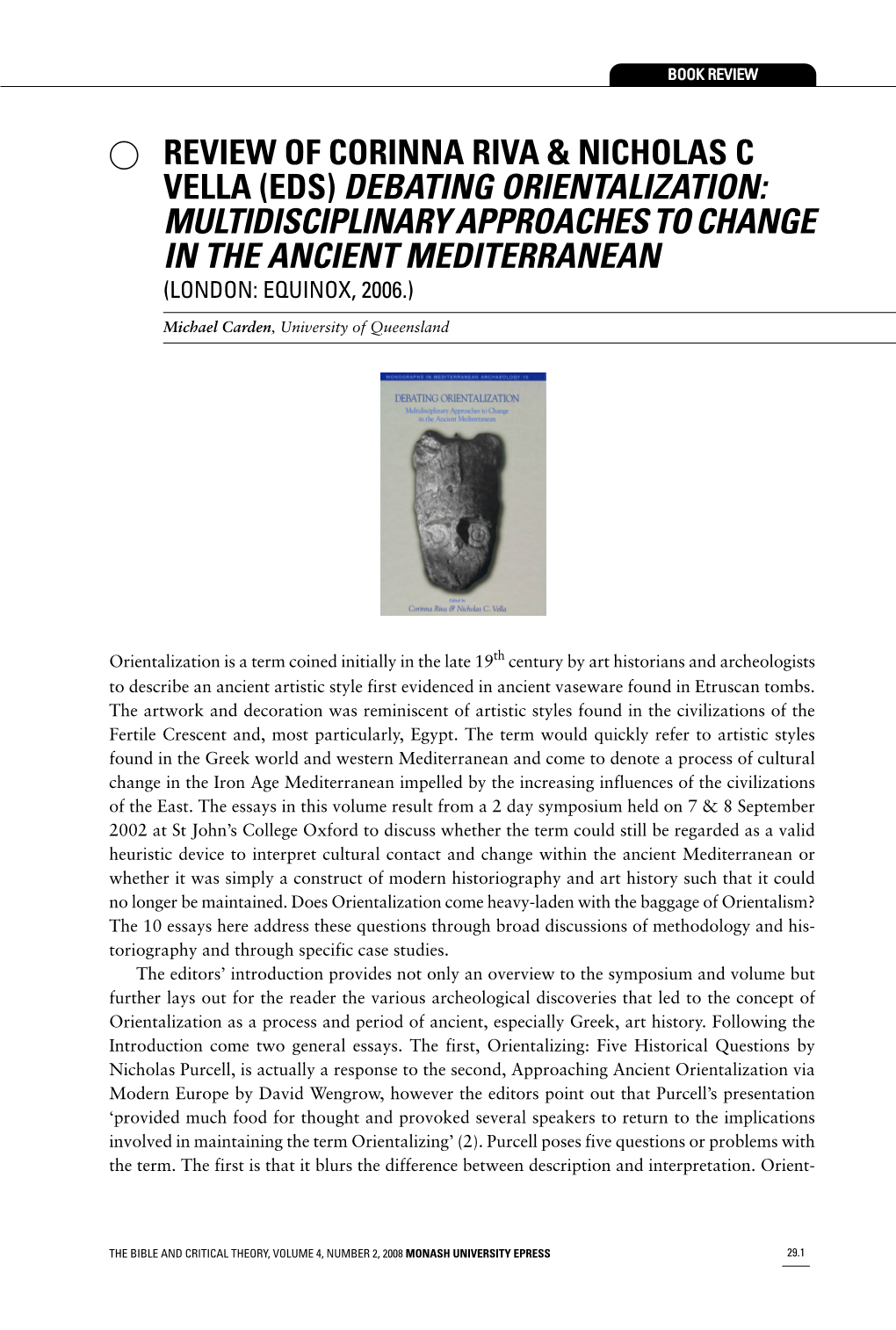 Debating Orientalization: Multidisciplinary Approaches to Change in the Ancient Mediterranean (London: Equinox, 2006.)