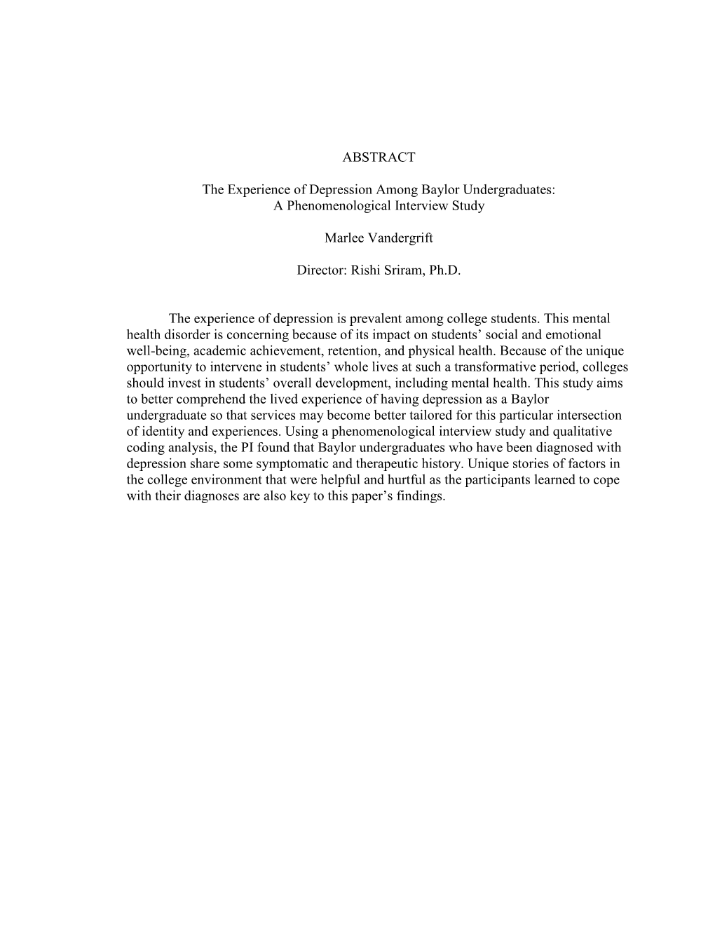 ABSTRACT the Experience of Depression Among Baylor Undergraduates: a Phenomenological Interview Study Marlee Vandergrift Directo