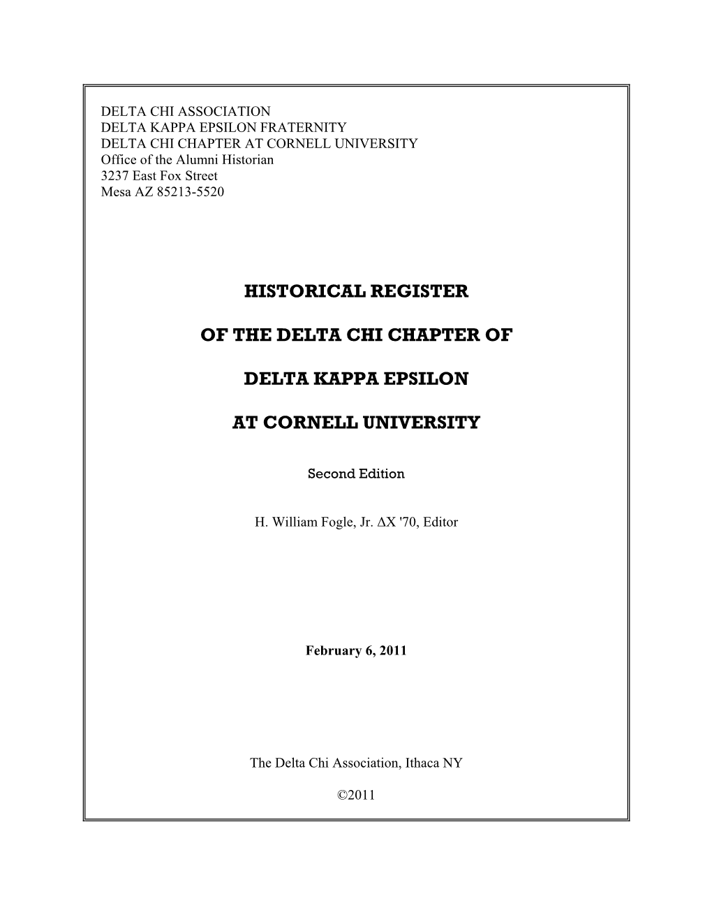 DELTA CHI ASSOCIATION DELTA KAPPA EPSILON FRATERNITY DELTA CHI CHAPTER at CORNELL UNIVERSITY Office of the Alumni Historian 3237 East Fox Street Mesa AZ 85213-5520