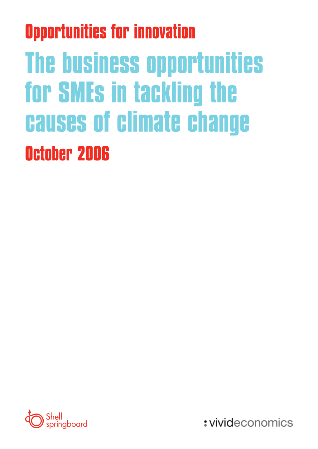 The Business Opportunities for Smes in Tackling the Causes of Climate Change October 2006 Executive Summary