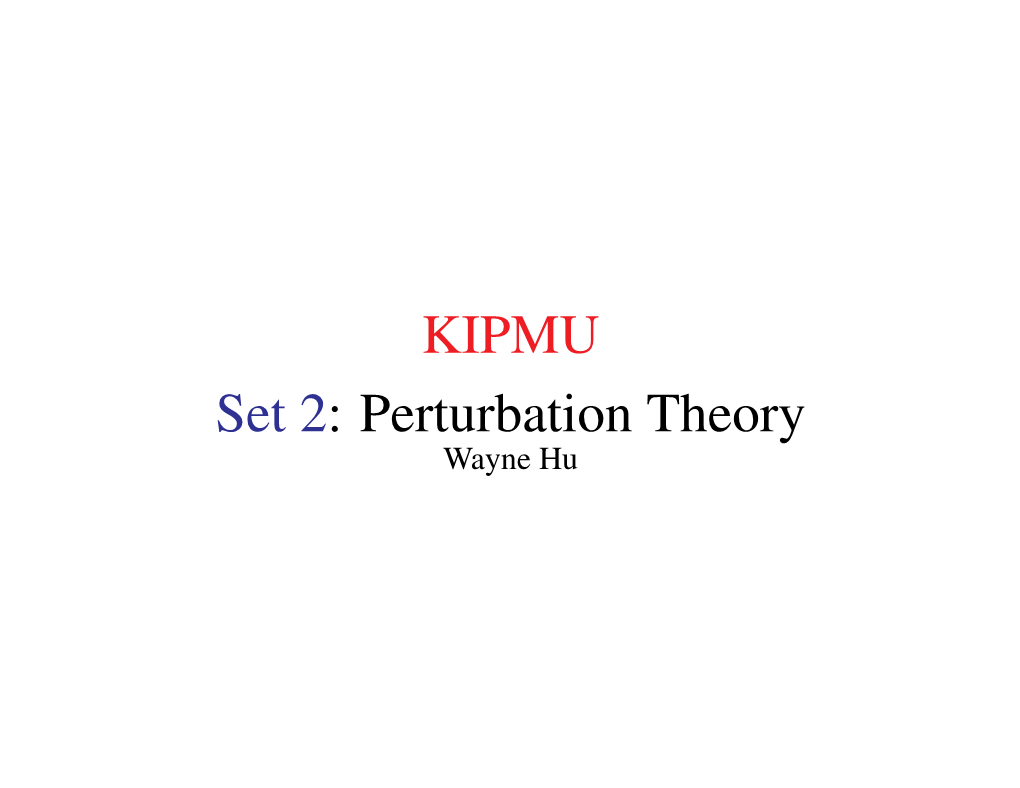 KIPMU Set 2: Perturbation Theory