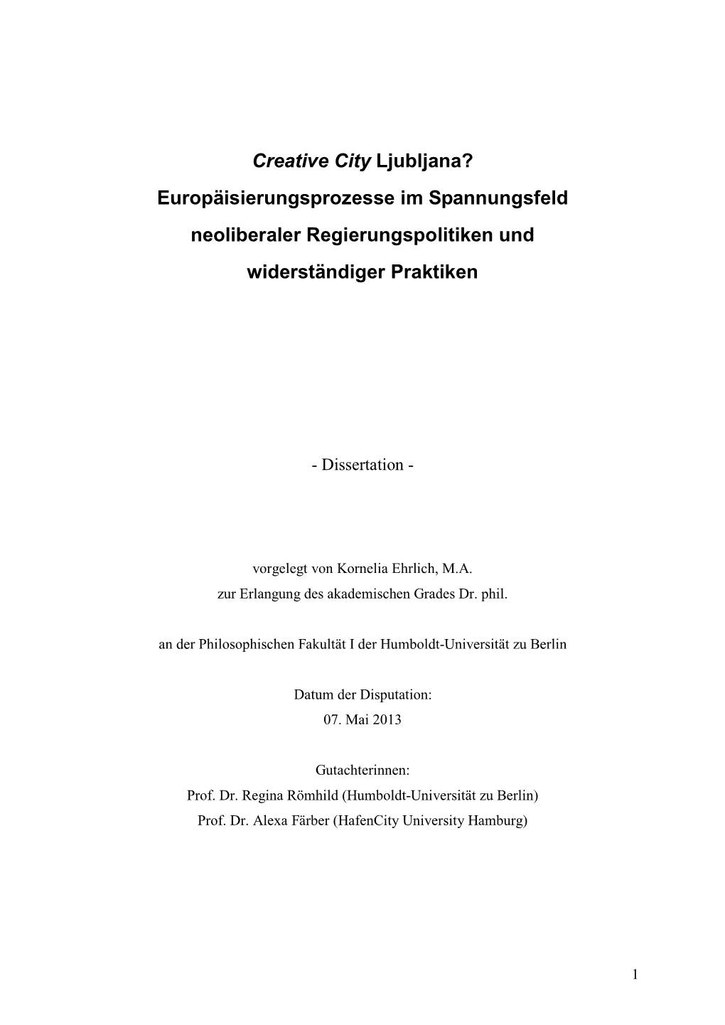 Creative City Ljubljana? Europäisierungsprozesse Im Spannungsfeld Neoliberaler Regierungspolitiken Und Widerständiger Praktiken