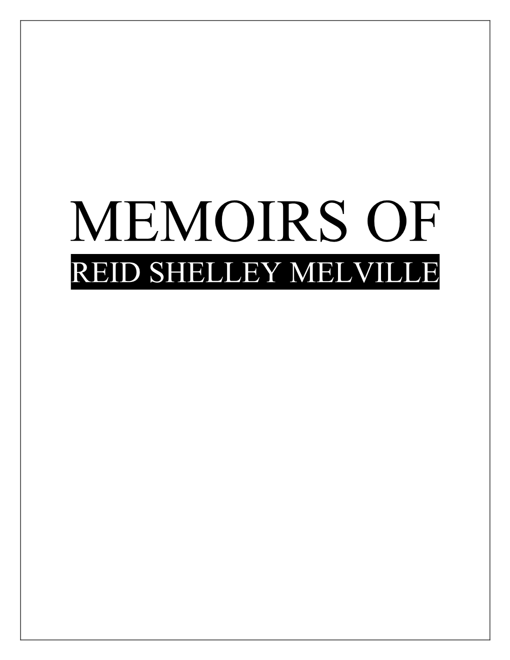 Reid Shelley Melville 2 3 Memoirs of Reid Shelley Melville