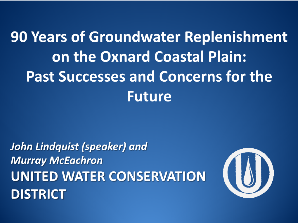 90 Years of Groundwater Replenishment on the Oxnard Coastal Plain: Past Successes and Concerns for the Future