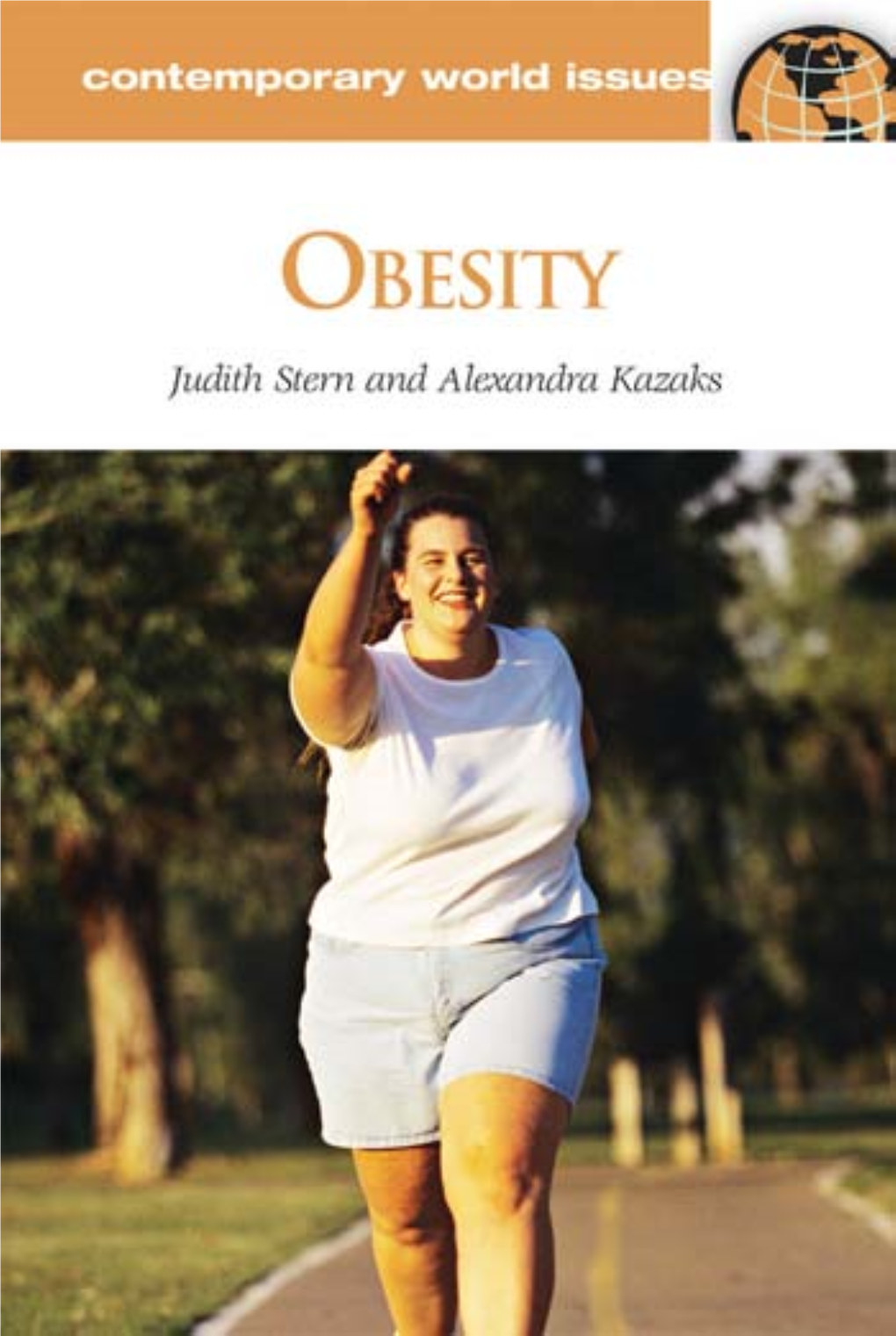 OBESITY Selected Titles in ABC-CLIO’S CONTEMPORARY WORLD ISSUES Series