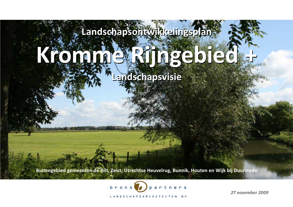 Landschapsontwikkelingsplanlandschapsontwikkelingsplan Krommekromme Rijngebiedrijngebied ++ Landschapsvisielandschapsvisie