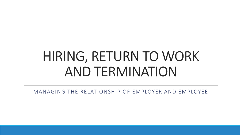 Hiring, Return to Work and Termination