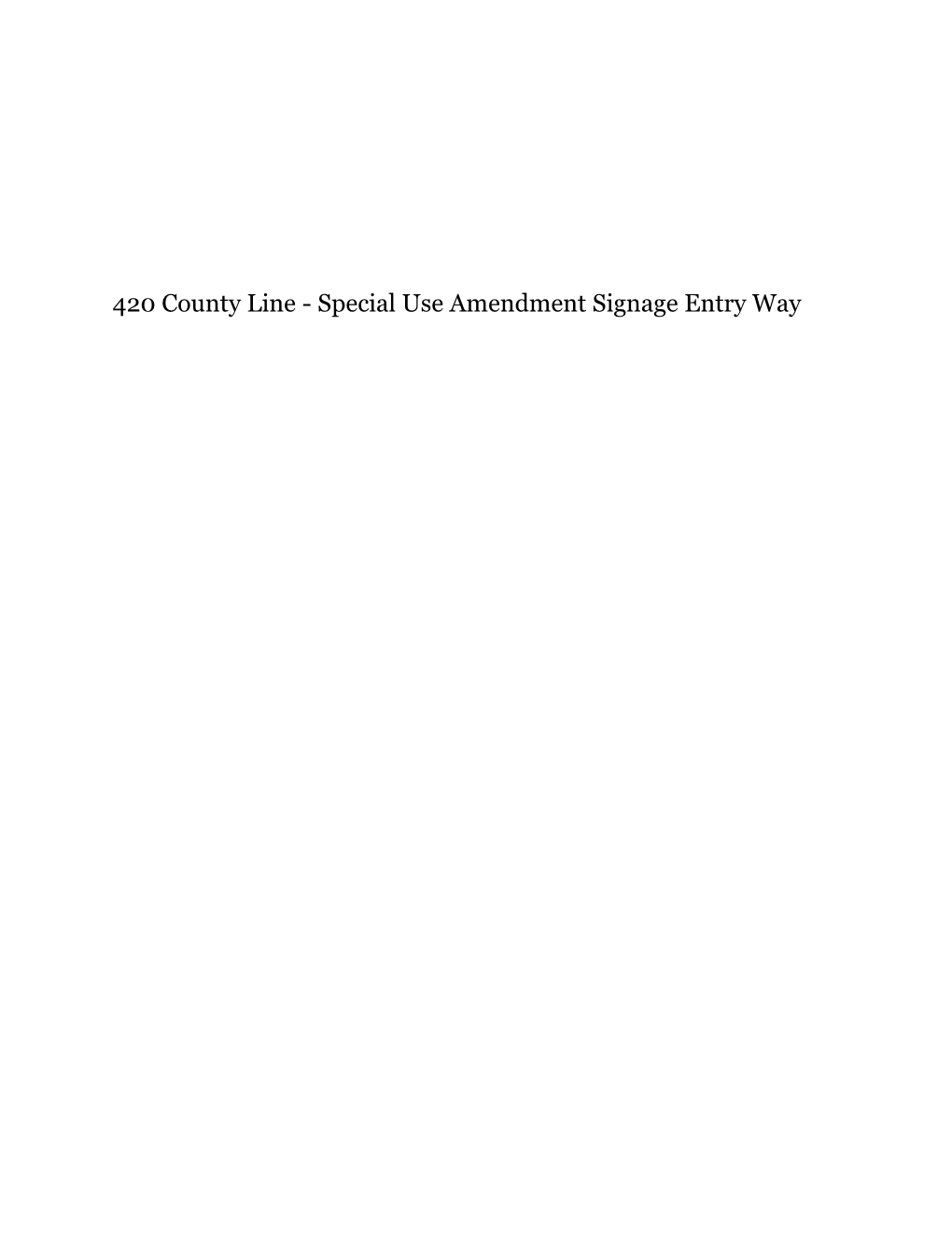 420 County Line - Special Use Amendment Signage Entry Way Presídent MARTIN J
