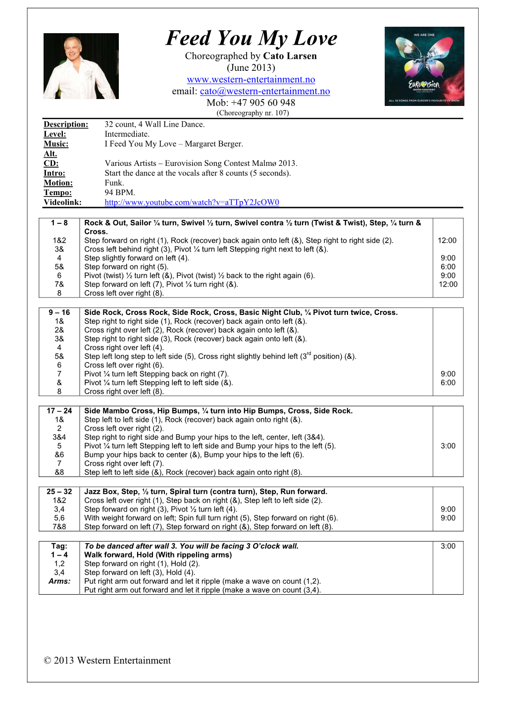 Feed You My Love Choreographed by Cato Larsen (June 2013) Email: Cato@Western-Entertainment.No Mob: +47 905 60 948 (Choreography Nr