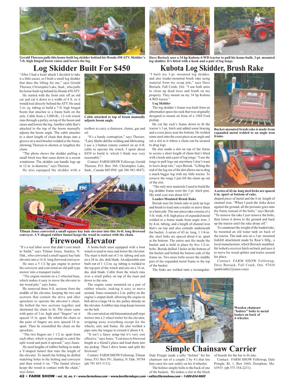 Kubota Log Skidder, Brush Rake “After I Had a Heart Attack I Decided to Take “I Built My 3-Pt