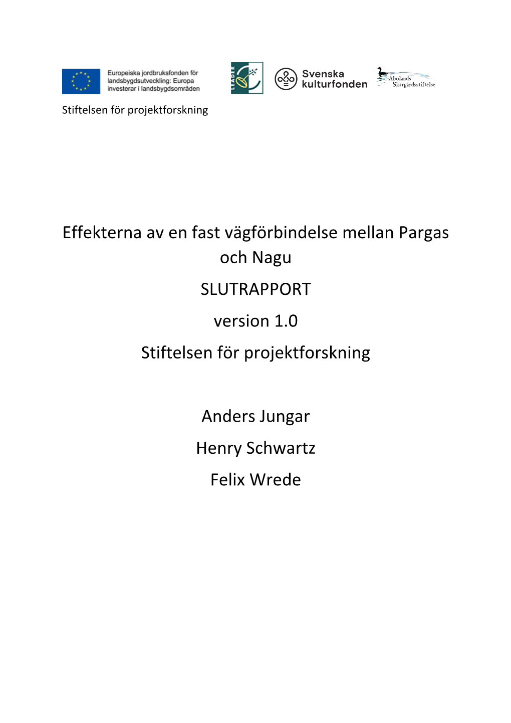 Effekterna Av En Fast Vägförbindelse Mellan Pargas Och Nagu SLUTRAPPORT Version 1.0 Stiftelsen För Projektforskning