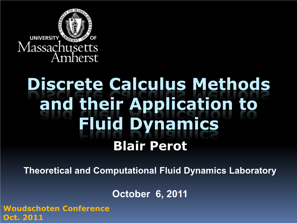 Discrete Calculus Methods and Their Application to Fluid Dynamics Blair Perot