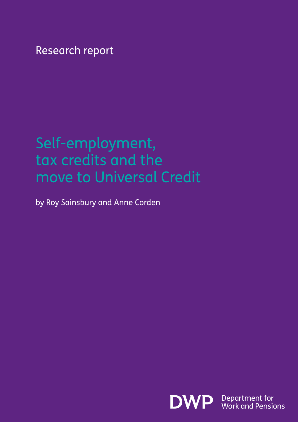 Self-Employment, Tax Credits and the Move to Universal Credit by Roy Sainsbury and Anne Corden Department for Work and Pensions