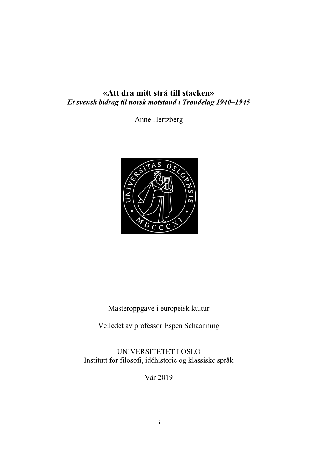 «Att Dra Mitt Strå Till Stacken» Et Svensk Bidrag Til Norsk Motstand I Trøndelag 1940–1945