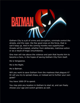 Gotham City Is a Pit of Crime and Corruption; Criminals Control the Streets, and the Cops- the Few Good Ones on the Force, That Is- Can’T Keep Up