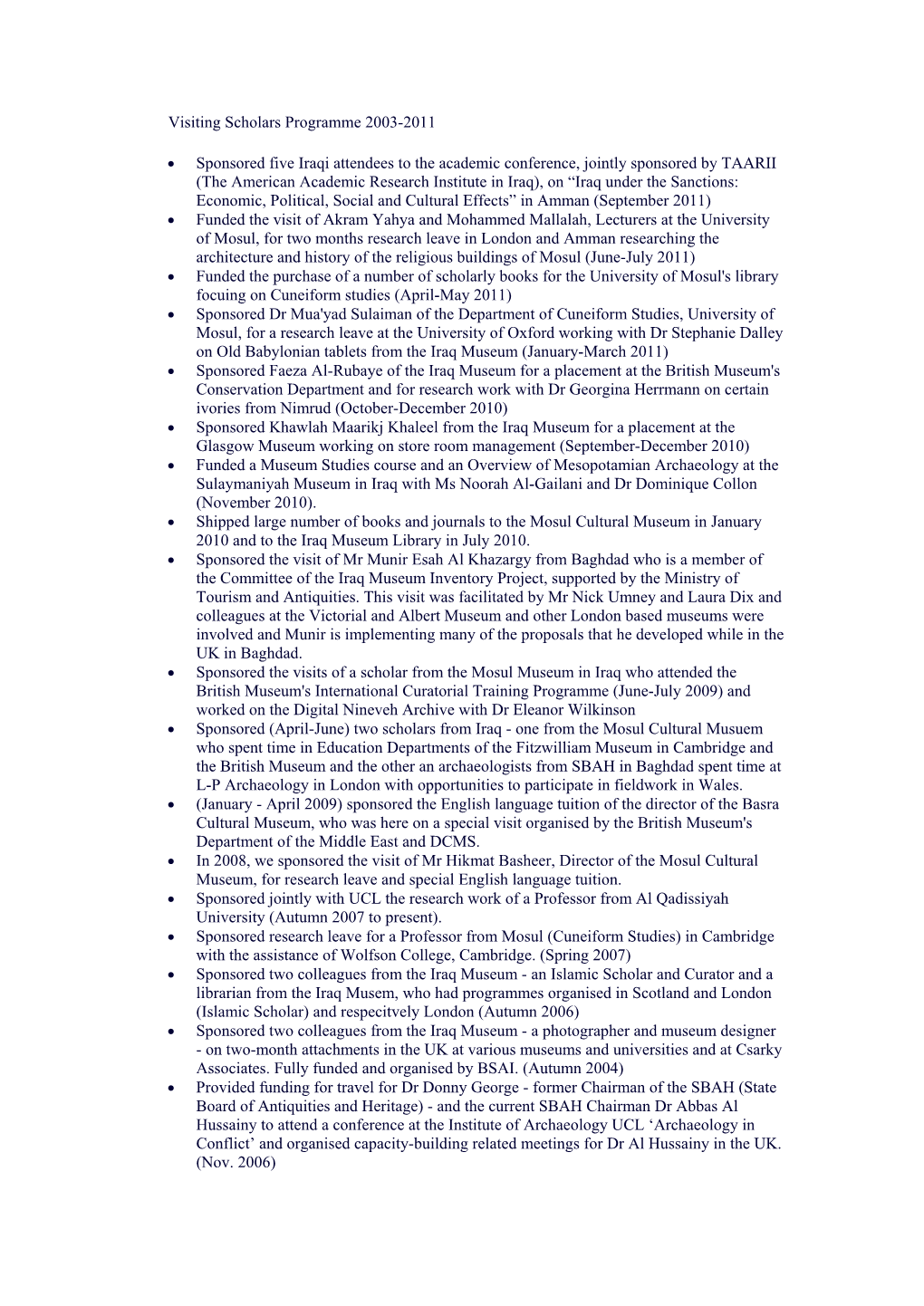 Visiting Scholars Programme 2003-2011 • Sponsored Five Iraqi Attendees to the Academic Conference, Jointly Sponsored by TAARI