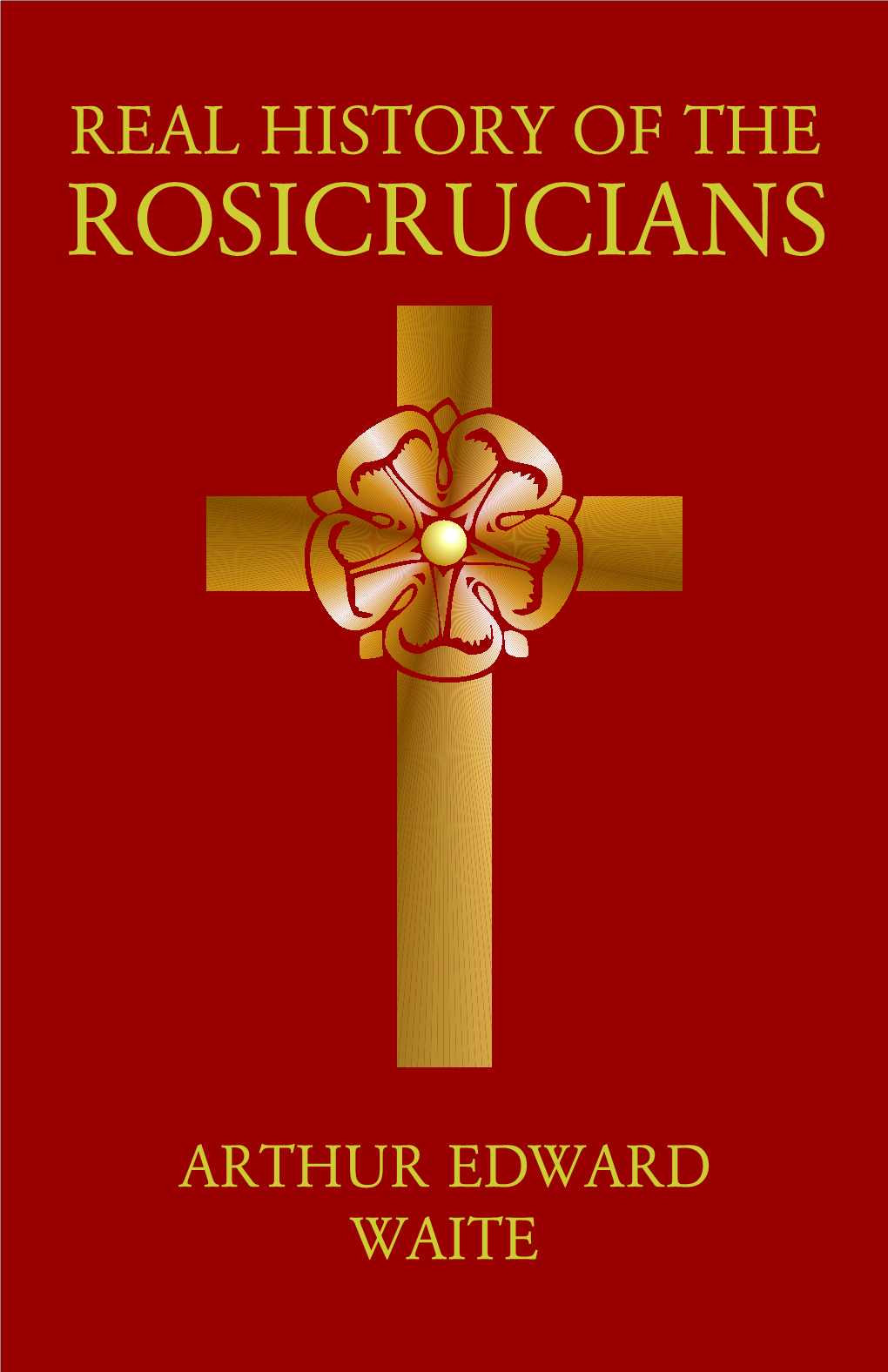 Real History of the Rosicrucians