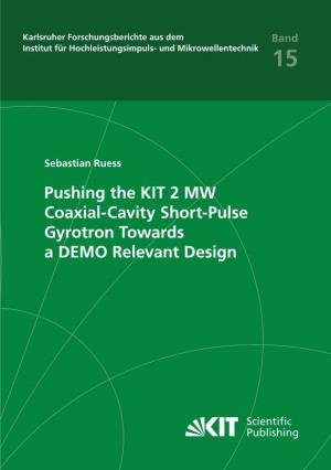 Pushing the KIT 2 MW Coaxial-Cavity Short-Pulse Gyrotron Towards a DEMO Relevant Design
