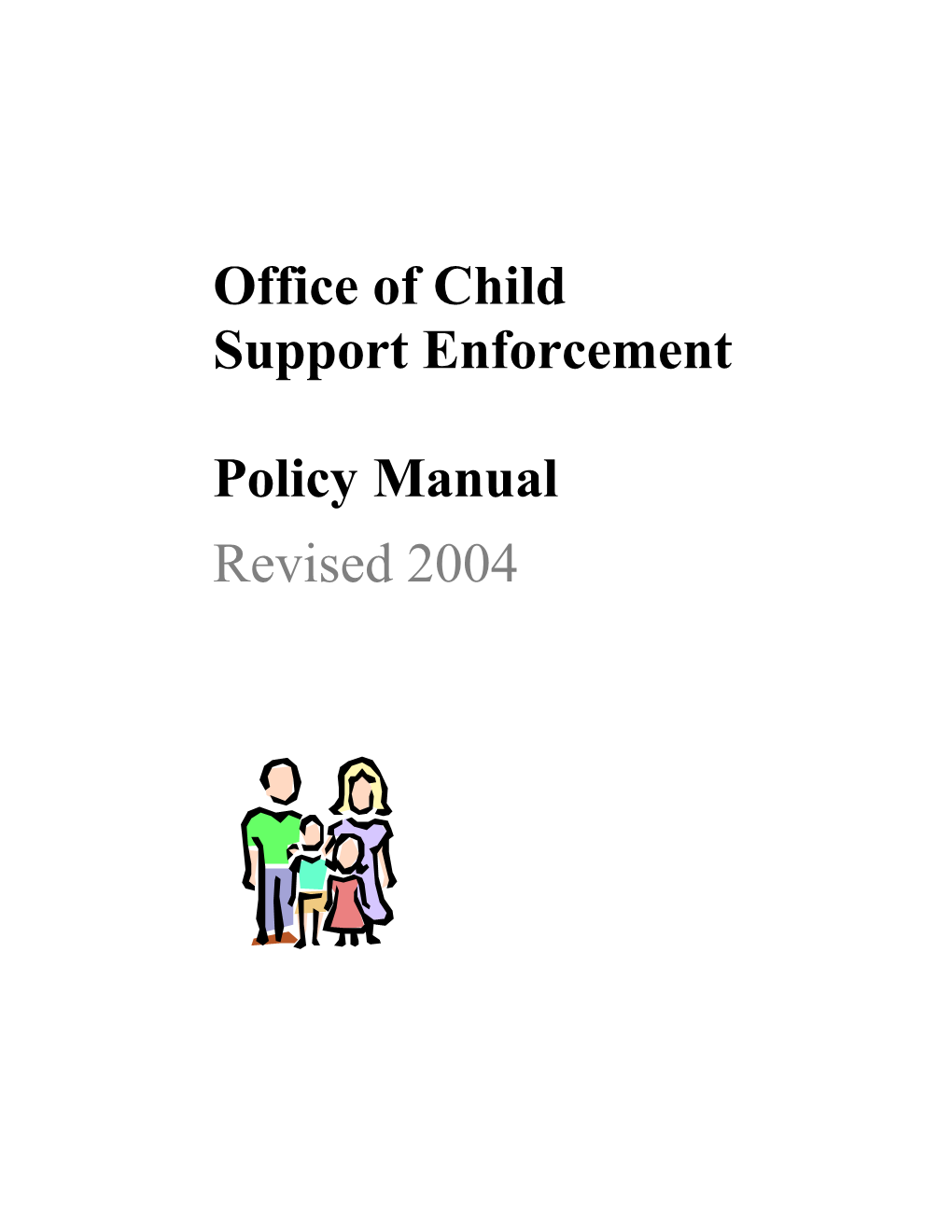 Office of Child Support Enforcement Policy Manual Revised 2004