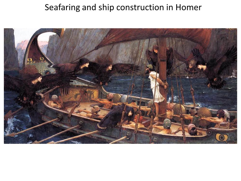 Seafaring and Ship Construction in Homer the Iliad (And the Face)