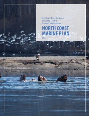 North Coast-Skeena First Nations Stewardship Society & Province of British Columbia NORTH COAST MARINE PLAN 2015 Ii North COAST MARINE PLAN Disclaimer