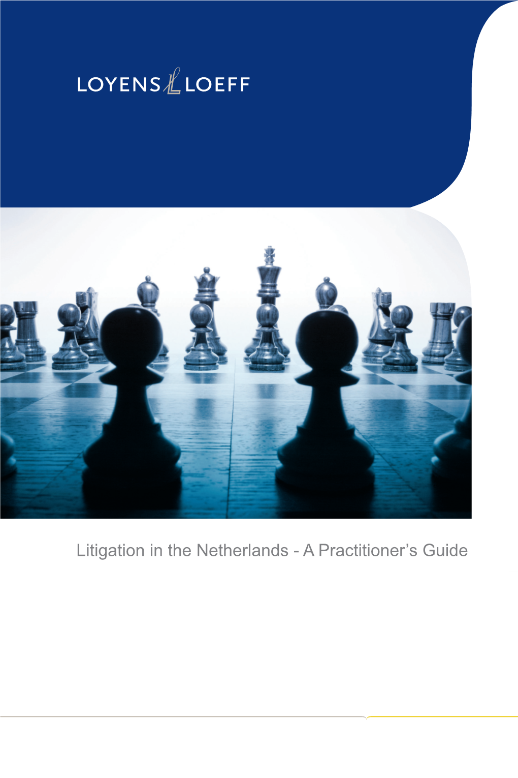Litigation in the Netherlands - a Guide Practitioner’S Specialised in Providing Legal and Tax Advice to Enterprises, Financial Organisations and Governments