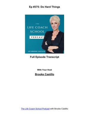 Ep #375: Do Hard Things Full Episode Transcript Brooke Castillo