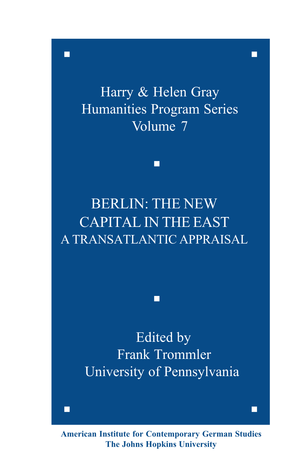 Berlin: the New Capital in the East a Transatlantic Appraisal