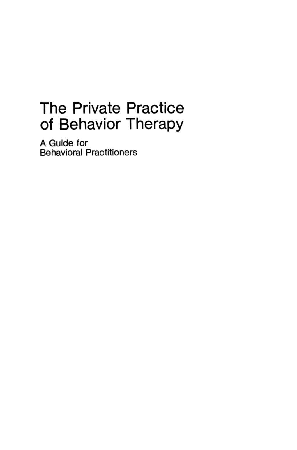 The Private Practice of Behavior Therapy a Guide for Behavioral Practitioners APPLIED CLINICAL PSYCHOLOGY Series Editors: Alan S