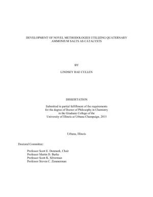 DEVELOPMENT of NOVEL METHODOLOGIES UTILIZING QUATERNARY AMMONIUM SALTS AS CATALYSTS by LINDSEY RAE CULLEN DISSERTATION Submitted