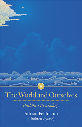 THE WORLD and OURSELVES Buddhist Psychology
