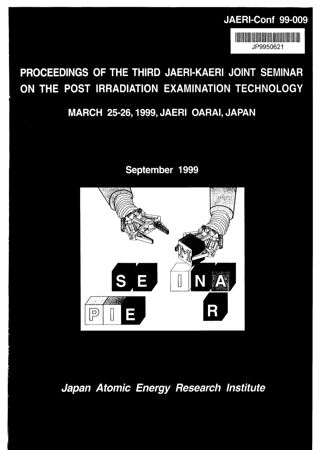 Proceedings of the Third JAERI-KAERI Joint Seminar on Post Irradiation Examination Technology March 25-26, 1999, JAERI Oarai, Japan