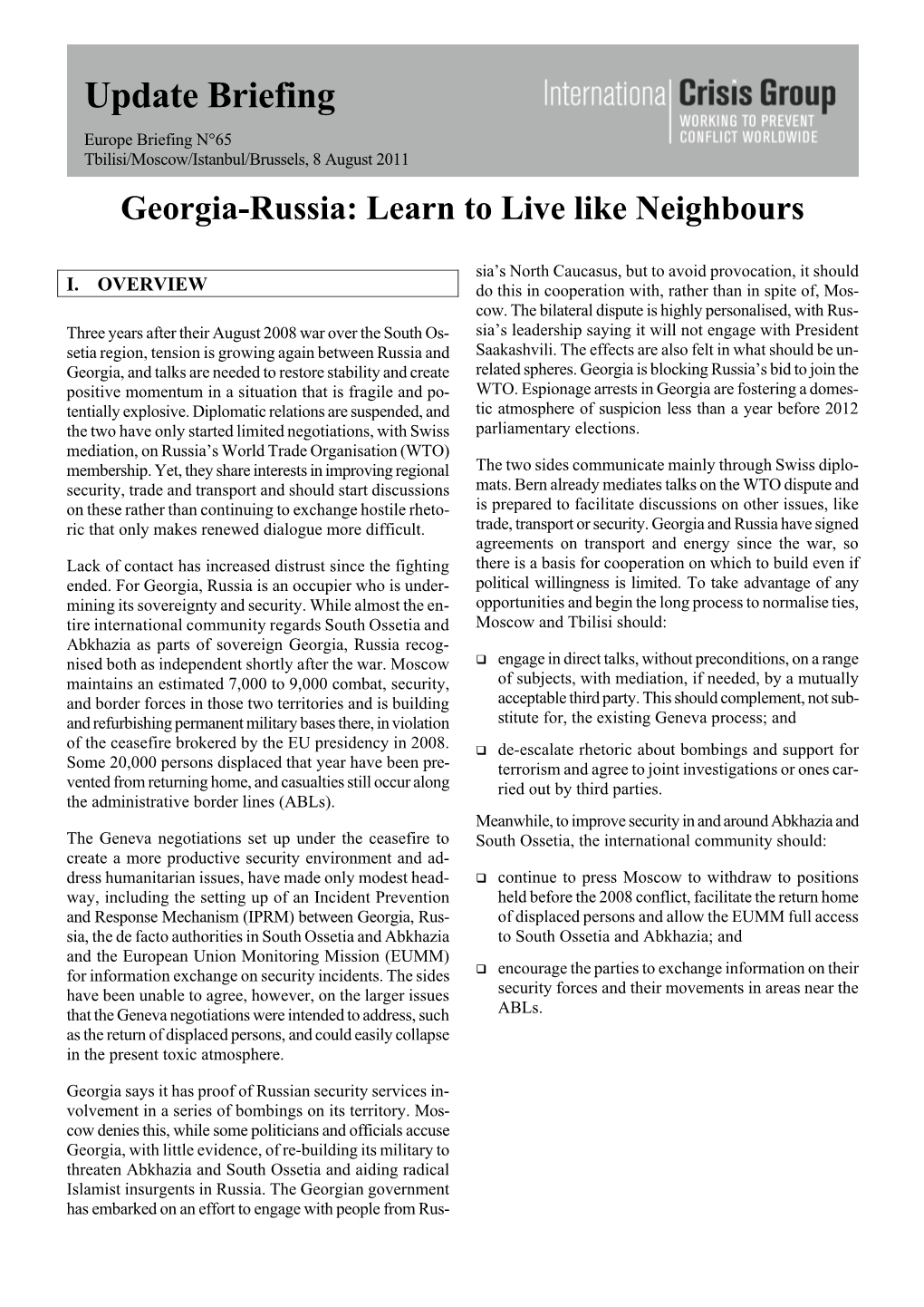 Update Briefing Europe Briefing N°65 Tbilisi/Moscow/Istanbul/Brussels, 8 August 2011 Georgia-Russia: Learn to Live Like Neighbours