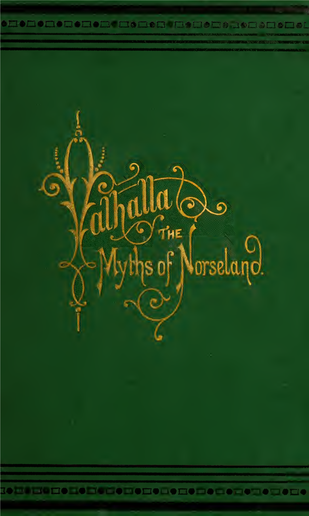 Valhalla: the Myths of Norseland; a Saga, in Twelve Parts