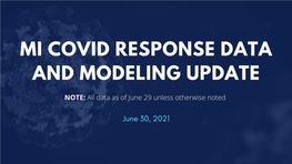 MI COVID Response Data and Modeling Update June 30, 2021