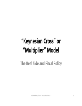 Keynesian Cross” Or “Multiplier” Model