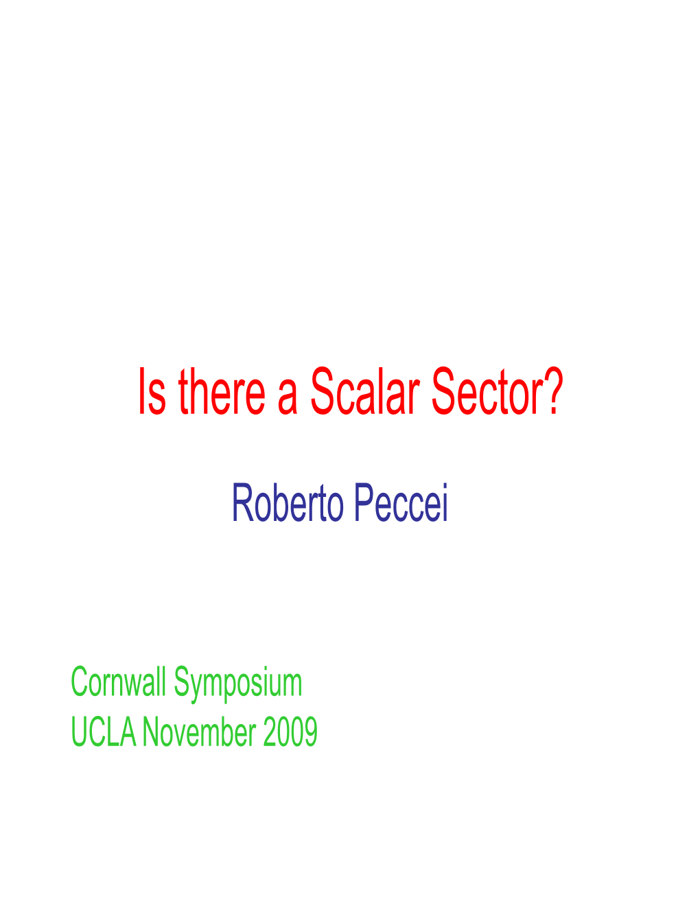 Is There a Scalar Sector? Roberto Peccei