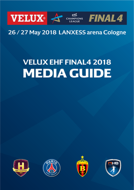 VELUX EHF FINAL4 2018 MEDIA GUIDE Dear Media Representatve, Welcome to the Ninth Editon of the VELUX EHF FINAL4 in Cologne’S LANXESS Arena
