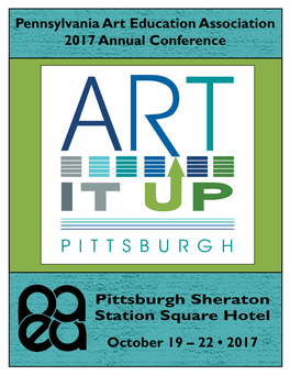 Pittsburgh Sheraton Station Square Hotel October 19 – 22 • 2017 Create Your Future at Kutztown University’S College of Visual and Performing Arts