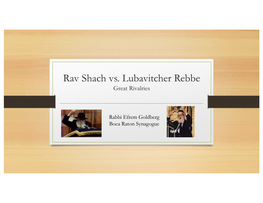 Rav Shach Vs. Lubavitcher Rebbe Great Rivalries