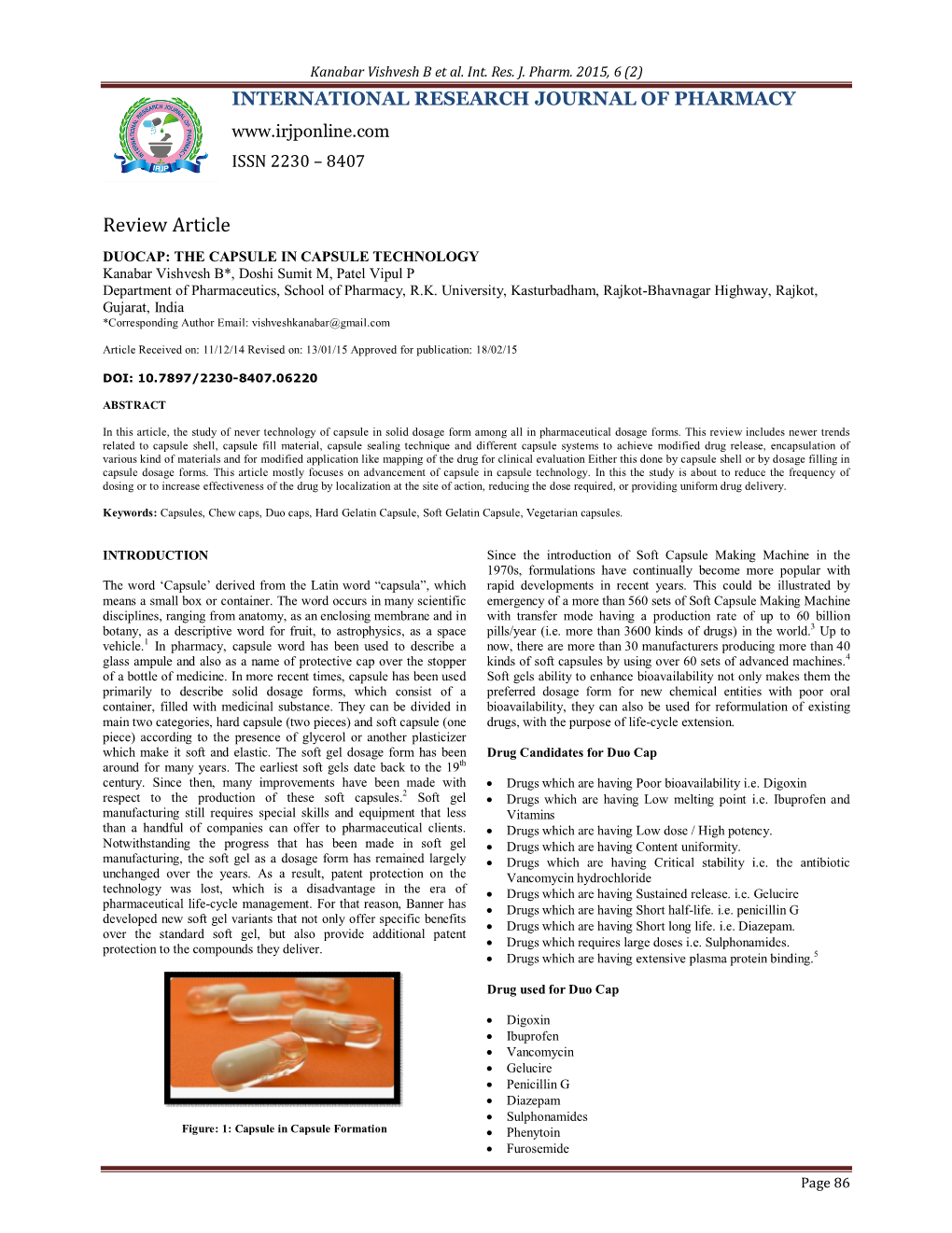 Review Article DUOCAP: the CAPSULE in CAPSULE TECHNOLOGY Kanabar Vishvesh B*, Doshi Sumit M, Patel Vipul P Department of Pharmaceutics, School of Pharmacy, R.K