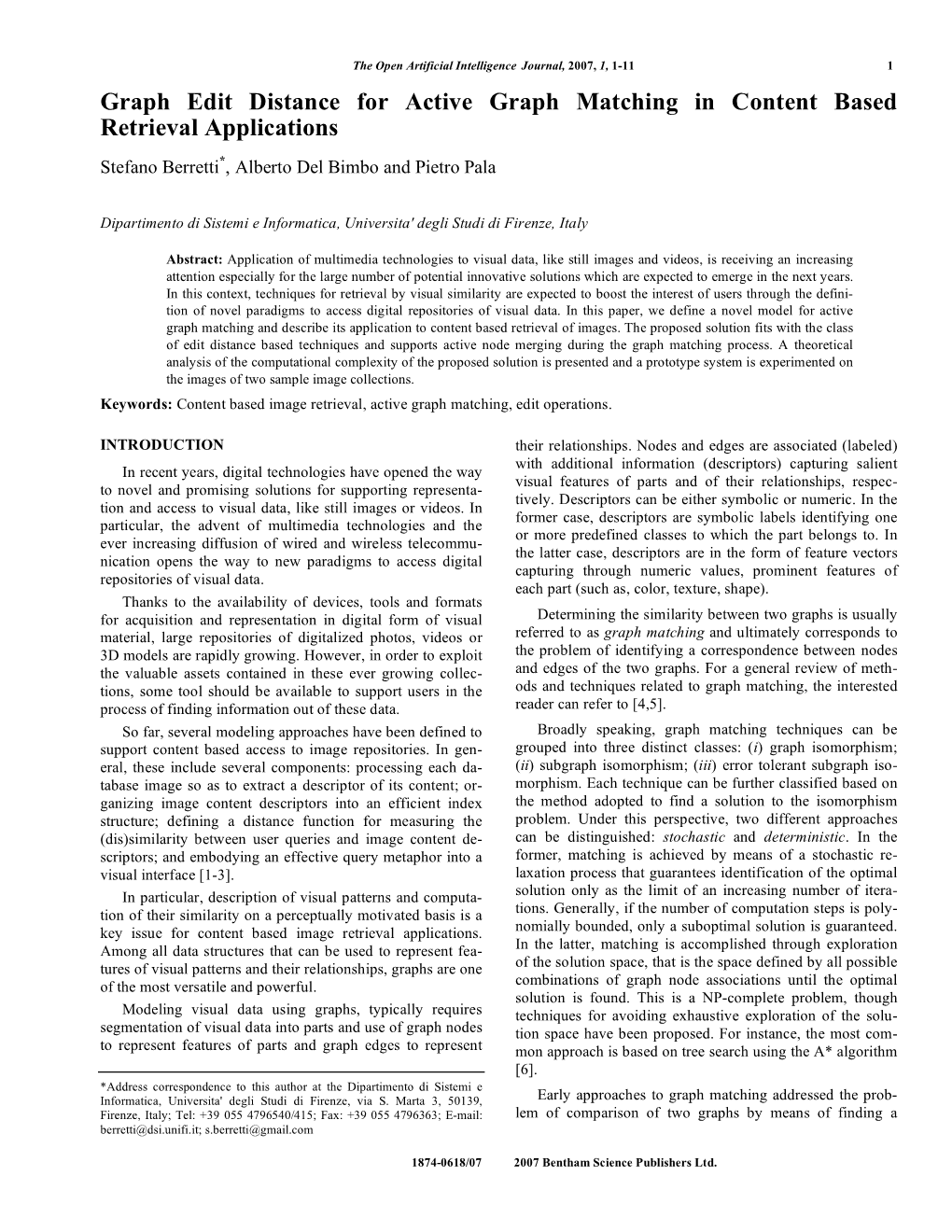 Graph Edit Distance for Active Graph Matching in Content Based Retrieval Applications Stefano Berretti*, Alberto Del Bimbo and Pietro Pala