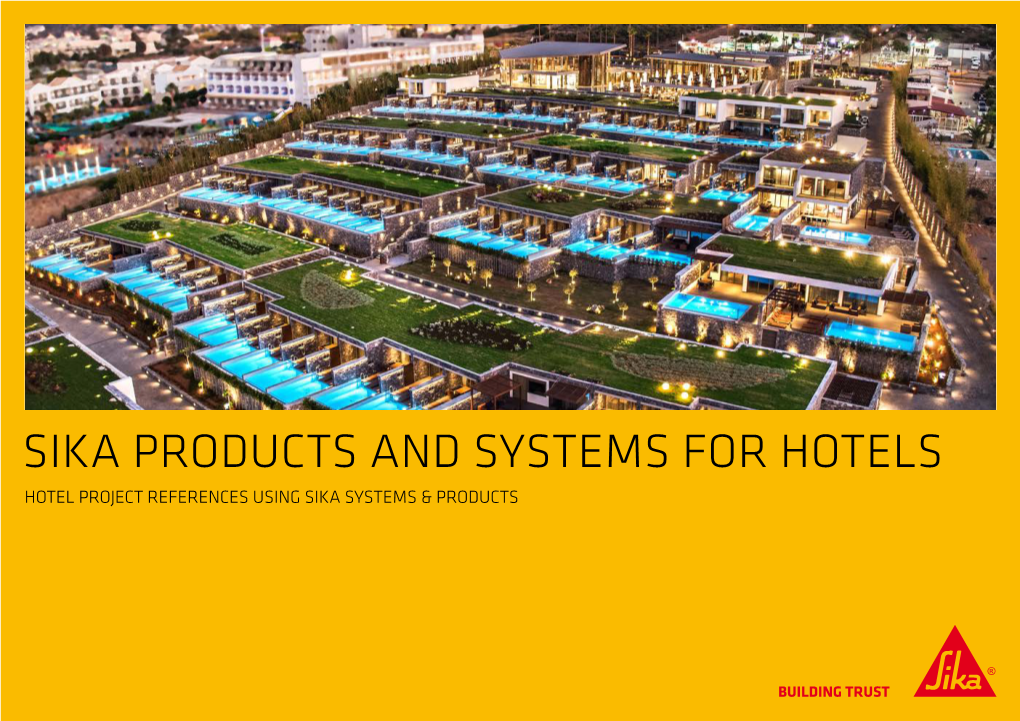 Sika Products and Systems for Hotels Hotel Project References Using Sika Systems & Products Sika: Reliable Partner in Specialized Construction Chemicals