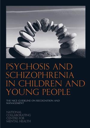 Psychosis and Schizophrenia in Children and Young People'