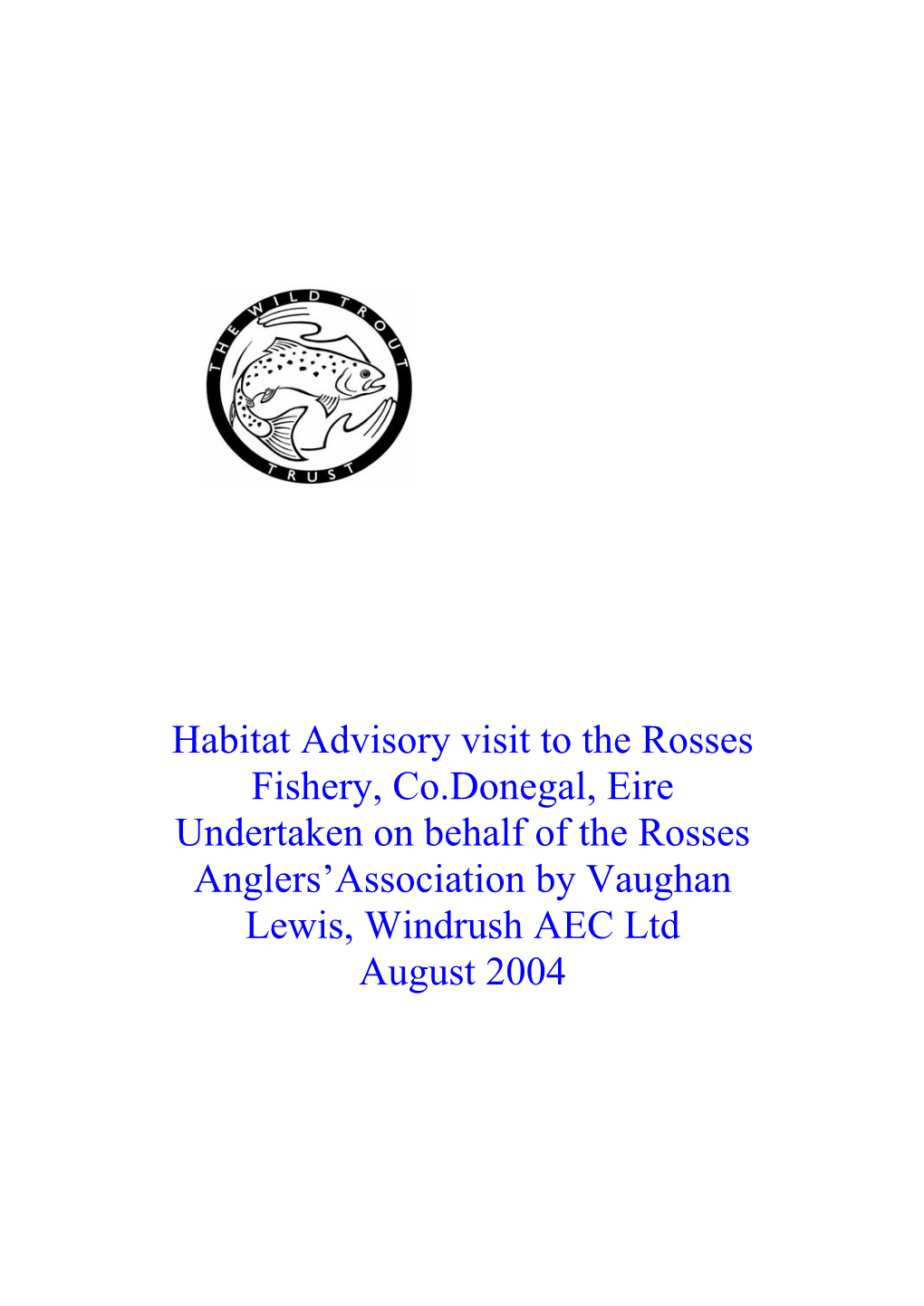 Habitat Advisory Visit to the Rosses Fishery, Co.Donegal, Eire Undertaken on Behalf of the Rosses Anglers’Association by Vaughan Lewis, Windrush AEC Ltd August 2004