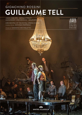 Guillaume Tell John Osborn ∙ Gerald Finley Alexander Vinogradov ∙ Malin Byström Orchestra of the Royal Opera House Conducted by Antonio Pappano